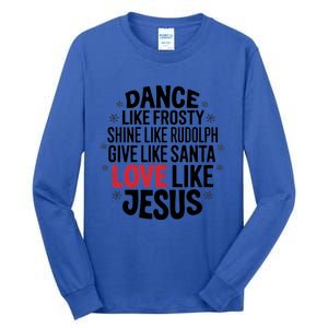 Dance Like Frosty Shine Rudolph Give Santa Love Jesus Great Gift Tall Long Sleeve T-Shirt