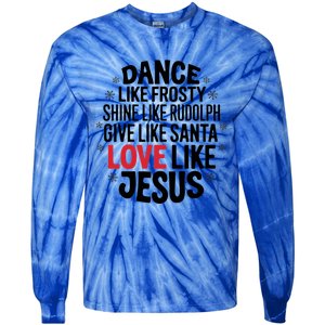 Dance Like Frosty Shine Rudolph Give Santa Love Jesus Great Gift Tie-Dye Long Sleeve Shirt