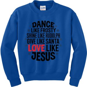 Dance Like Frosty Shine Rudolph Give Santa Love Jesus Great Gift Kids Sweatshirt