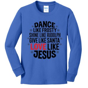 Dance Like Frosty Shine Rudolph Give Santa Love Jesus Great Gift Kids Long Sleeve Shirt