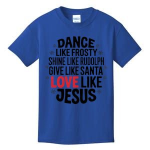 Dance Like Frosty Shine Rudolph Give Santa Love Jesus Great Gift Kids T-Shirt