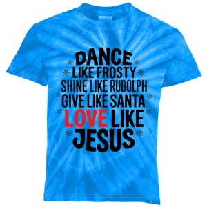 Dance Like Frosty Shine Rudolph Give Santa Love Jesus Great Gift Kids Tie-Dye T-Shirt