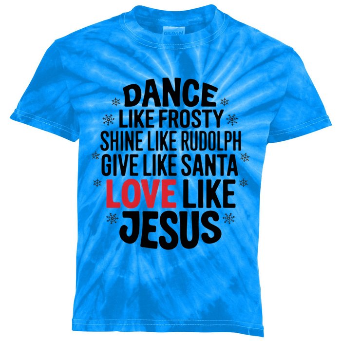 Dance Like Frosty Shine Rudolph Give Santa Love Jesus Great Gift Kids Tie-Dye T-Shirt