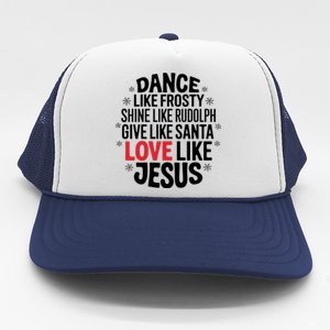 Dance Like Frosty Shine Rudolph Give Santa Love Jesus Great Gift Trucker Hat