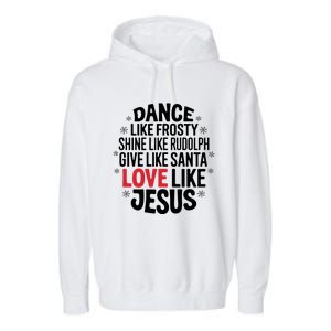 Dance Like Frosty Shine Rudolph Give Santa Love Jesus Great Gift Garment-Dyed Fleece Hoodie