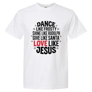 Dance Like Frosty Shine Rudolph Give Santa Love Jesus Great Gift Garment-Dyed Heavyweight T-Shirt