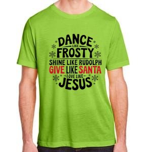 Dance Like Frosty Shine Rudolph Give Santa Love Jesus Gift Adult ChromaSoft Performance T-Shirt