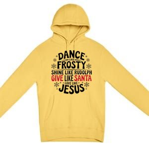 Dance Like Frosty Shine Rudolph Give Santa Love Jesus Gift Premium Pullover Hoodie