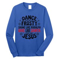 Dance Like Frosty Shine Rudolph Give Santa Love Jesus Gift Long Sleeve Shirt