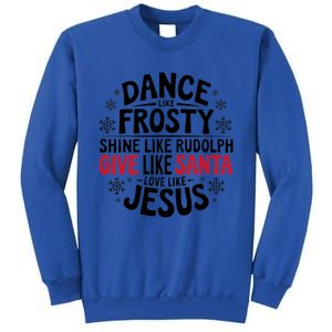 Dance Like Frosty Shine Rudolph Give Santa Love Jesus Gift Sweatshirt