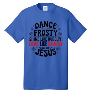 Dance Like Frosty Shine Rudolph Give Santa Love Jesus Gift Tall T-Shirt