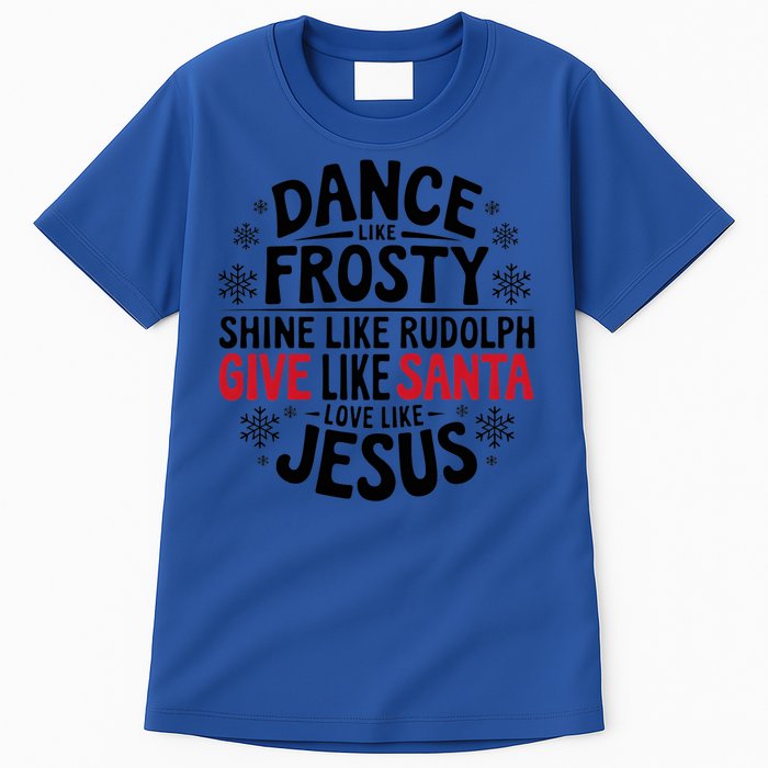 Dance Like Frosty Shine Rudolph Give Santa Love Jesus Gift Tall T-Shirt