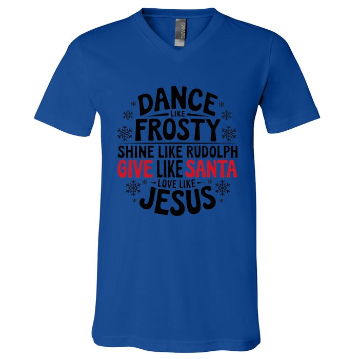 Dance Like Frosty Shine Rudolph Give Santa Love Jesus Gift V-Neck T-Shirt