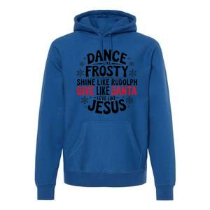 Dance Like Frosty Shine Rudolph Give Santa Love Jesus Gift Premium Hoodie