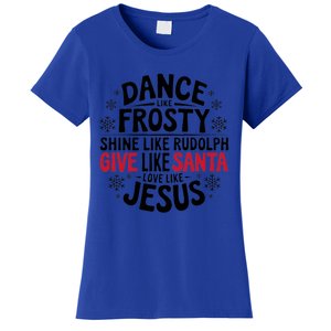 Dance Like Frosty Shine Rudolph Give Santa Love Jesus Gift Women's T-Shirt