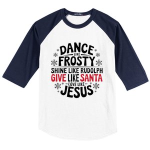 Dance Like Frosty Shine Rudolph Give Santa Love Jesus Gift Baseball Sleeve Shirt