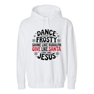 Dance Like Frosty Shine Rudolph Give Santa Love Jesus Gift Garment-Dyed Fleece Hoodie