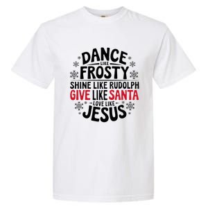 Dance Like Frosty Shine Rudolph Give Santa Love Jesus Gift Garment-Dyed Heavyweight T-Shirt