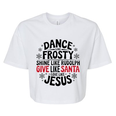 Dance Like Frosty Shine Rudolph Give Santa Love Jesus Gift Bella+Canvas Jersey Crop Tee