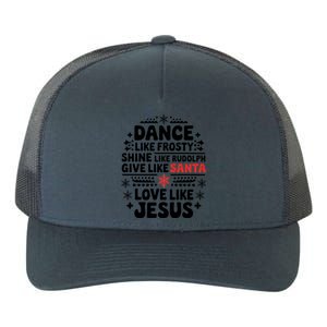 Dance Like Frosty Shine Rudolph Give Santa Love Jesus Gift Yupoong Adult 5-Panel Trucker Hat