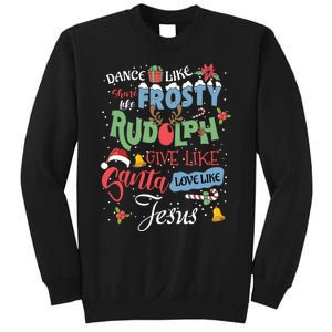 Dance Like Frosty Rudolph Give Santa Love Like Jesus Women Sweatshirt