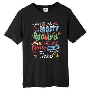 Dance Like Frosty Rudolph Give Santa Love Like Jesus Women Tall Fusion ChromaSoft Performance T-Shirt