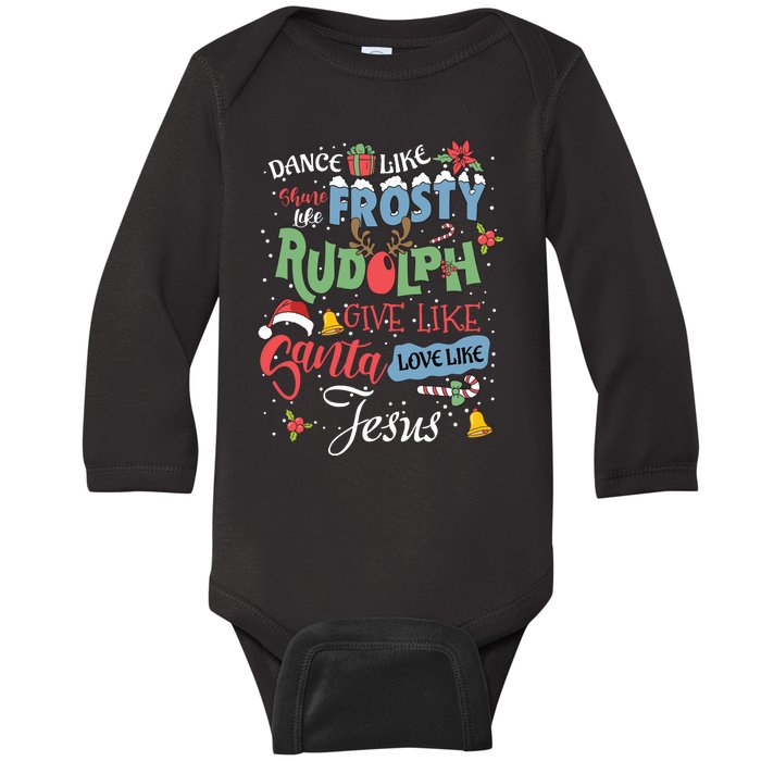 Dance Like Frosty Rudolph Give Santa Love Like Jesus Women Baby Long Sleeve Bodysuit