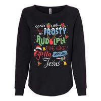 Dance Like Frosty Rudolph Give Santa Love Like Jesus Women Womens California Wash Sweatshirt