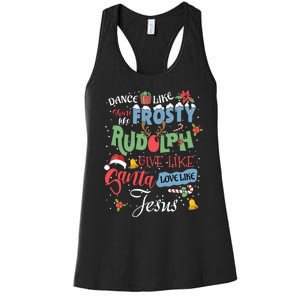 Dance Like Frosty Rudolph Give Santa Love Like Jesus Women Women's Racerback Tank