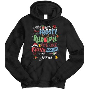 Dance Like Frosty Rudolph Give Santa Love Like Jesus Women Tie Dye Hoodie