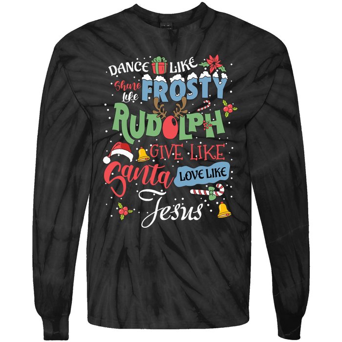 Dance Like Frosty Rudolph Give Santa Love Like Jesus Women Tie-Dye Long Sleeve Shirt