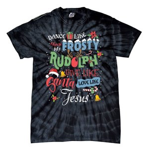 Dance Like Frosty Rudolph Give Santa Love Like Jesus Women Tie-Dye T-Shirt