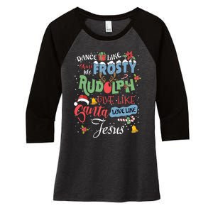 Dance Like Frosty Rudolph Give Santa Love Like Jesus Women Women's Tri-Blend 3/4-Sleeve Raglan Shirt