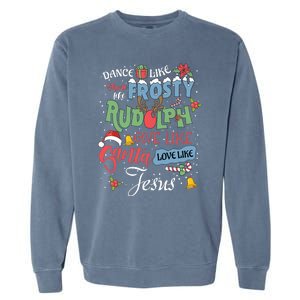 Dance Like Frosty Rudolph Give Santa Love Like Jesus Women Garment-Dyed Sweatshirt