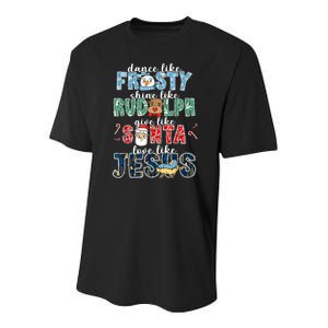 Dance Like Frosty Shine Rudolph Give Santa Love Like Jesus Youth Performance Sprint T-Shirt