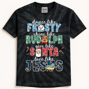 Dance Like Frosty Shine Rudolph Give Santa Love Like Jesus Kids Tie-Dye T-Shirt