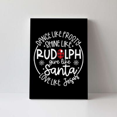 Dance Like Frosty Shine Like Rudolph Love Like Jesus Xmas Canvas