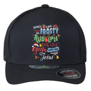 Dance Like Frosty Rudolph Give Santa Love Like Jesus Women Flexfit Unipanel Trucker Cap