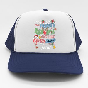 Dance Like Frosty Rudolph Give Santa Love Like Jesus Women Trucker Hat