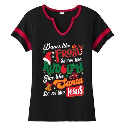 Dance Like Frosty Shine Like Rudolph Love Like Jesus Xmas Ladies Halftime Notch Neck Tee