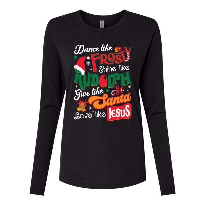 Dance Like Frosty Shine Like Rudolph Love Like Jesus Xmas Womens Cotton Relaxed Long Sleeve T-Shirt