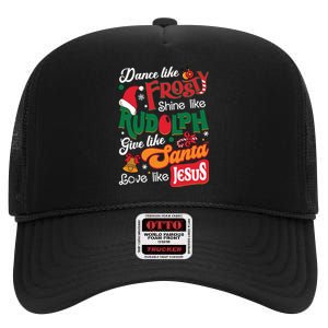 Dance Like Frosty Shine Like Rudolph Love Like Jesus Xmas High Crown Mesh Back Trucker Hat