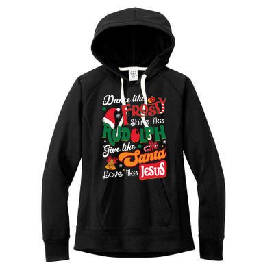 Dance Like Frosty Shine Like Rudolph Love Like Jesus Xmas Women's Fleece Hoodie