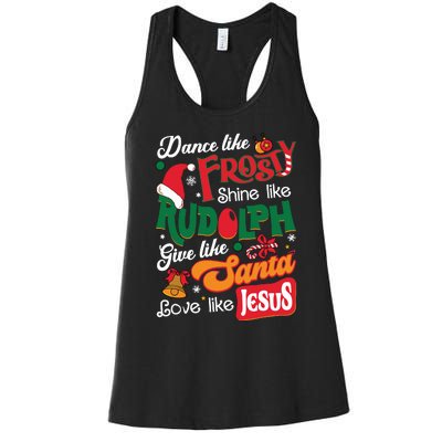 Dance Like Frosty Shine Like Rudolph Love Like Jesus Xmas Women's Racerback Tank