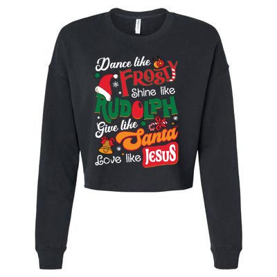 Dance Like Frosty Shine Like Rudolph Love Like Jesus Xmas Cropped Pullover Crew