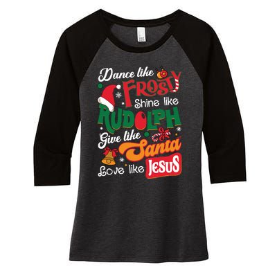 Dance Like Frosty Shine Like Rudolph Love Like Jesus Xmas Women's Tri-Blend 3/4-Sleeve Raglan Shirt