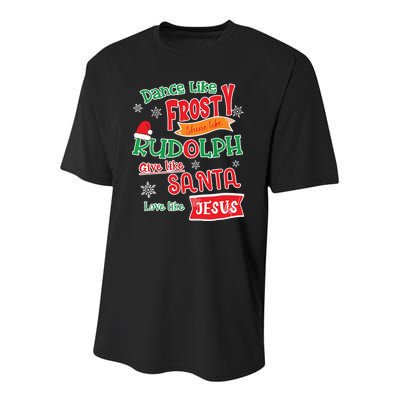 Dance Like Frosty Shine Like Rudolph Love Like Jesus Xmas Youth Performance Sprint T-Shirt