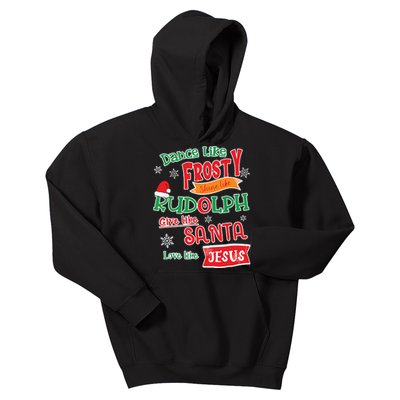 Dance Like Frosty Shine Like Rudolph Love Like Jesus Xmas Kids Hoodie