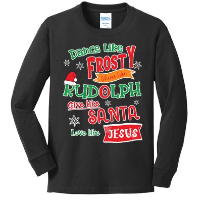 Dance Like Frosty Shine Like Rudolph Love Like Jesus Xmas Kids Long Sleeve Shirt