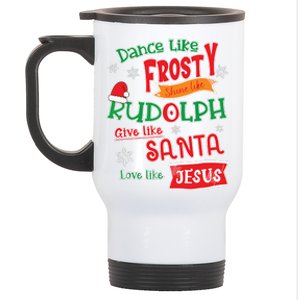 Dance Like Frosty Shine Like Rudolph Love Like Jesus Xmas Stainless Steel Travel Mug